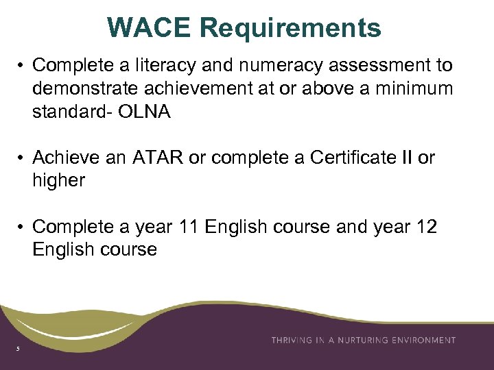 WACE Requirements • Complete a literacy and numeracy assessment to demonstrate achievement at or