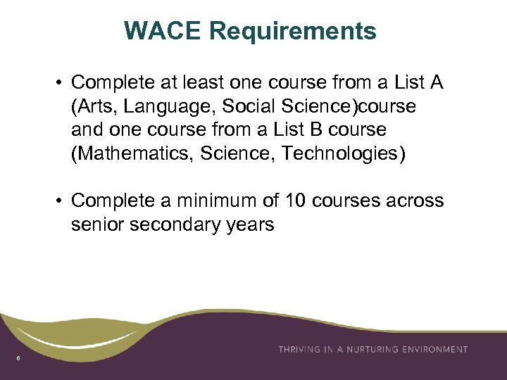 WACE Requirements • Complete at least one course from a List A (Arts, Language,