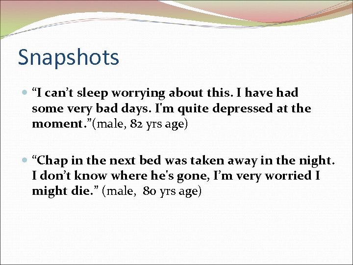 Snapshots “I can’t sleep worrying about this. I have had some very bad days.