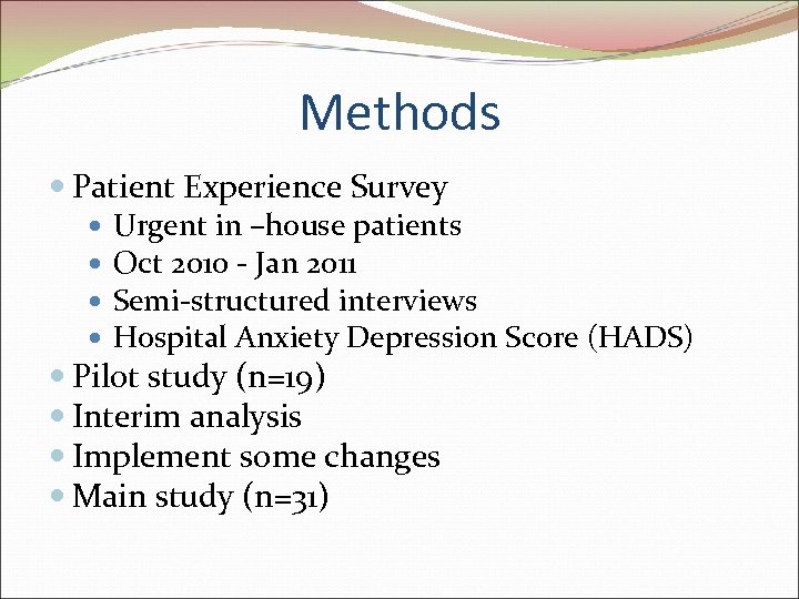 Methods Patient Experience Survey Urgent in –house patients Oct 2010 - Jan 2011 Semi-structured