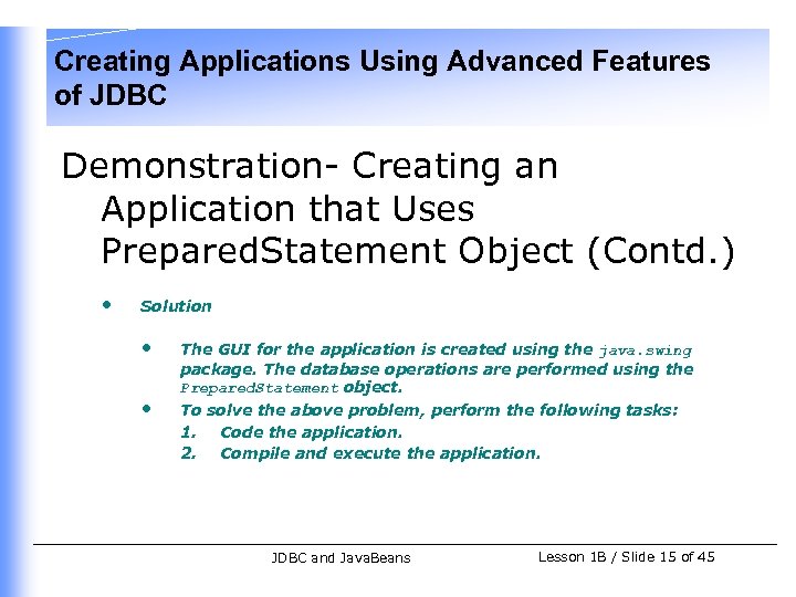Creating Applications Using Advanced Features of JDBC Demonstration- Creating an Application that Uses Prepared.