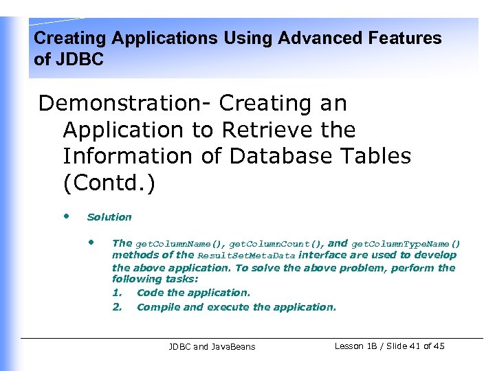 Creating Applications Using Advanced Features of JDBC Demonstration- Creating an Application to Retrieve the