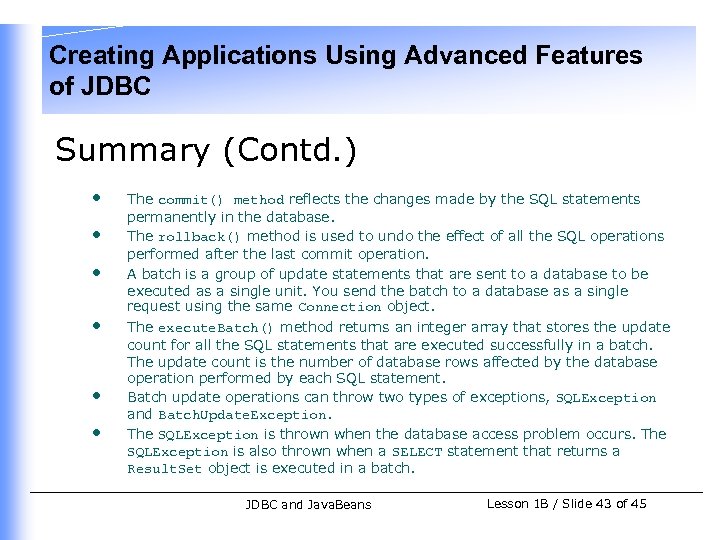 Creating Applications Using Advanced Features of JDBC Summary (Contd. ) • • • The