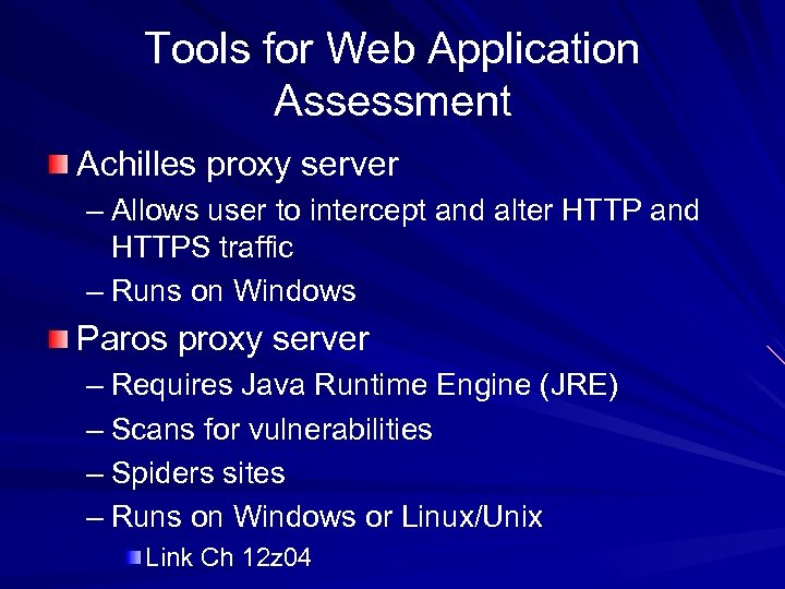Tools for Web Application Assessment Achilles proxy server – Allows user to intercept and