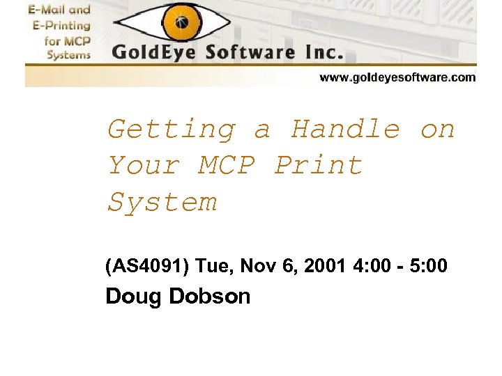 Getting a Handle on Your MCP Print System (AS 4091) Tue, Nov 6, 2001