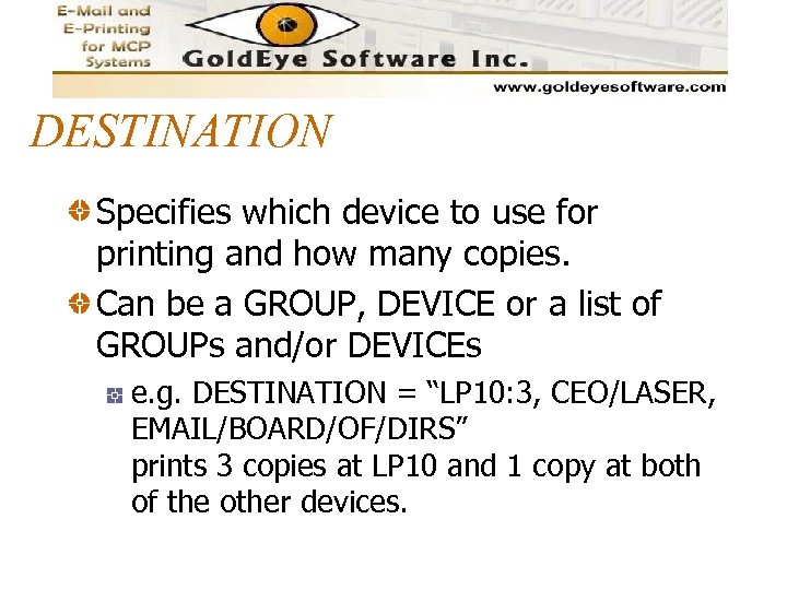 DESTINATION Specifies which device to use for printing and how many copies. Can be