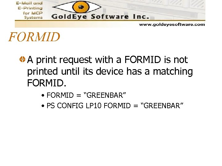 FORMID A print request with a FORMID is not printed until its device has