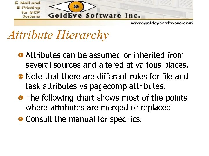 Attribute Hierarchy Attributes can be assumed or inherited from several sources and altered at