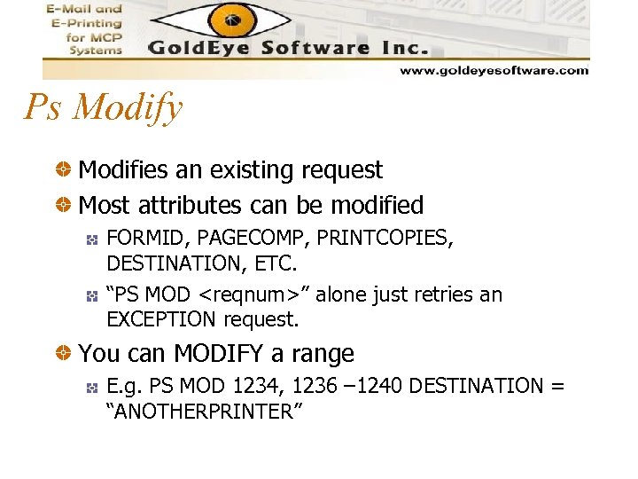Ps Modify Modifies an existing request Most attributes can be modified FORMID, PAGECOMP, PRINTCOPIES,