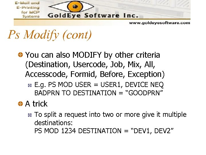 Ps Modify (cont) You can also MODIFY by other criteria (Destination, Usercode, Job, Mix,