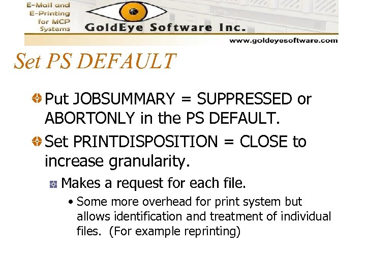 Set PS DEFAULT Put JOBSUMMARY = SUPPRESSED or ABORTONLY in the PS DEFAULT. Set