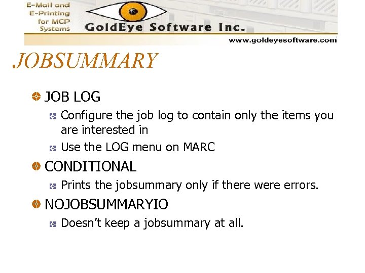 JOBSUMMARY JOB LOG Configure the job log to contain only the items you are