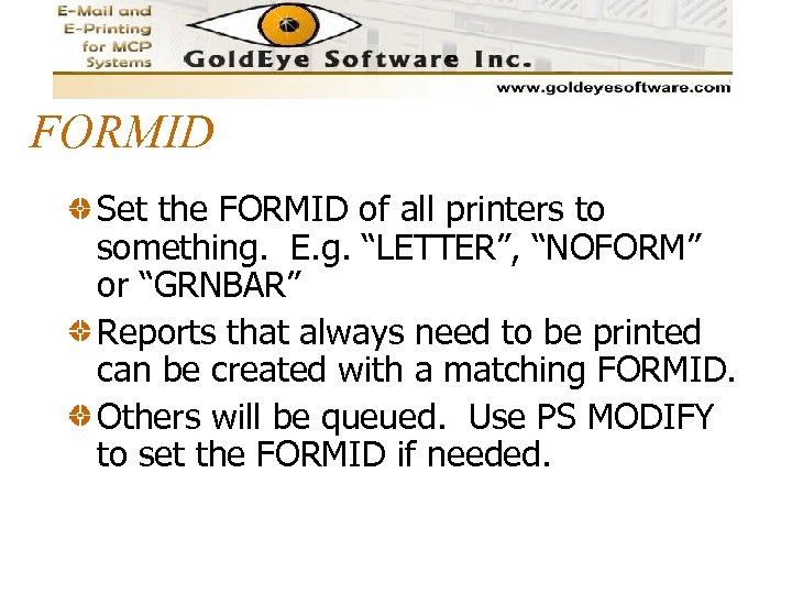 FORMID Set the FORMID of all printers to something. E. g. “LETTER”, “NOFORM” or