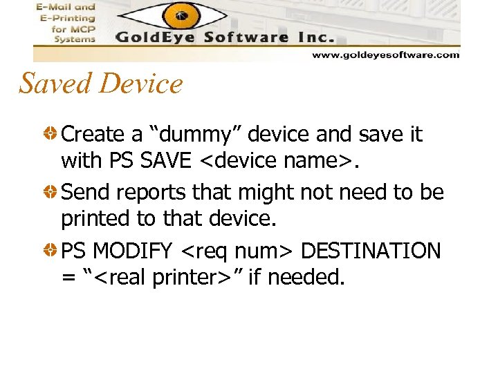Saved Device Create a “dummy” device and save it with PS SAVE <device name>.