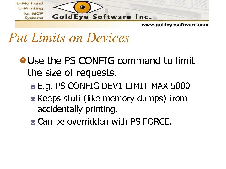 Put Limits on Devices Use the PS CONFIG command to limit the size of