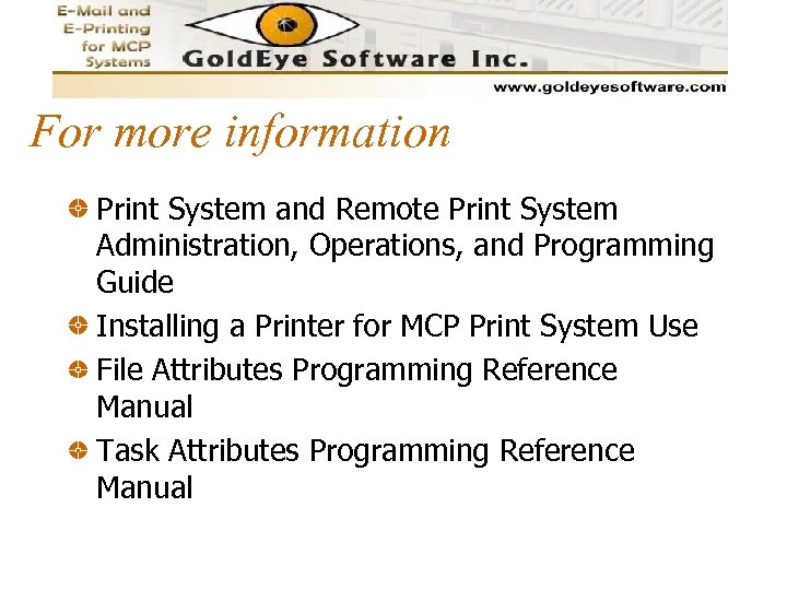 For more information Print System and Remote Print System Administration, Operations, and Programming Guide
