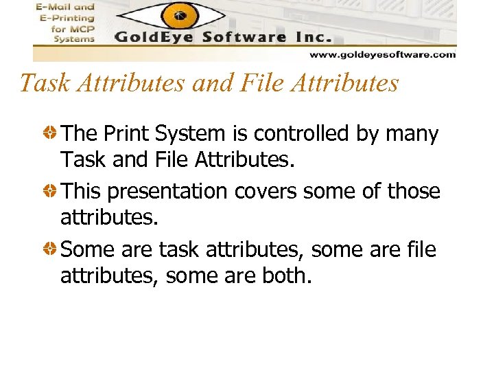 Task Attributes and File Attributes The Print System is controlled by many Task and