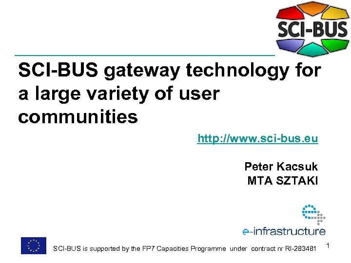 SCI-BUS gateway technology for a large variety of user communities http: //www. sci-bus. eu