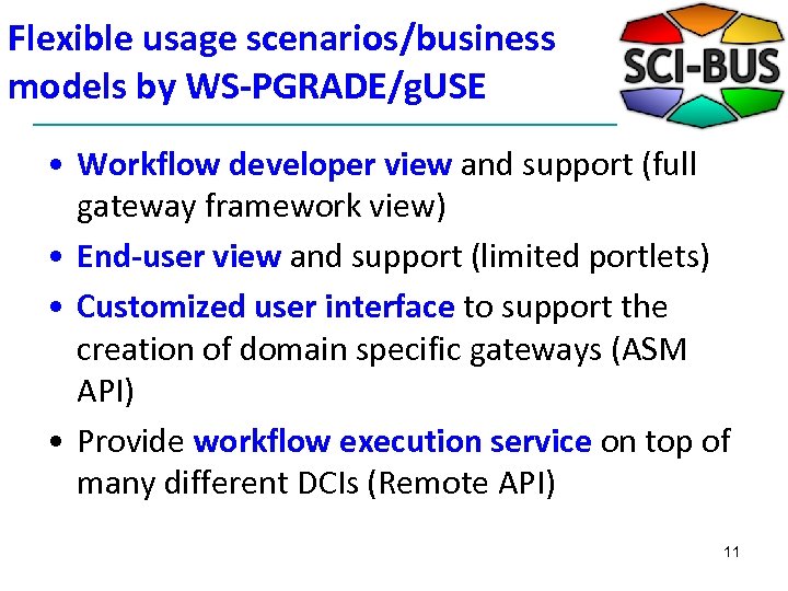 Flexible usage scenarios/business models by WS-PGRADE/g. USE • Workflow developer view and support (full