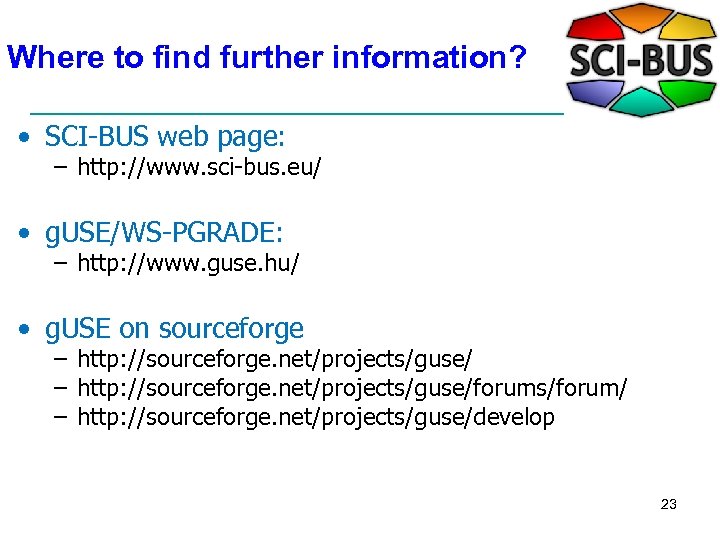 Where to find further information? • SCI-BUS web page: – http: //www. sci-bus. eu/