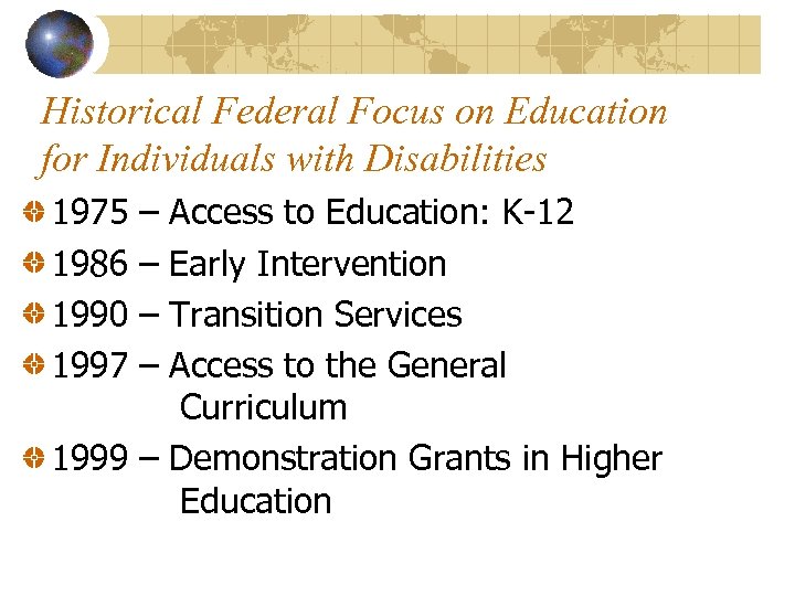 Historical Federal Focus on Education for Individuals with Disabilities 1975 1986 1990 1997 –
