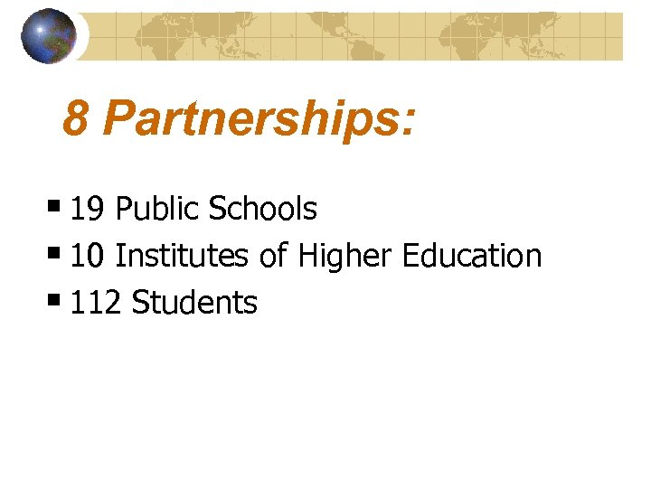 8 Partnerships: § 19 Public Schools § 10 Institutes of Higher Education § 112