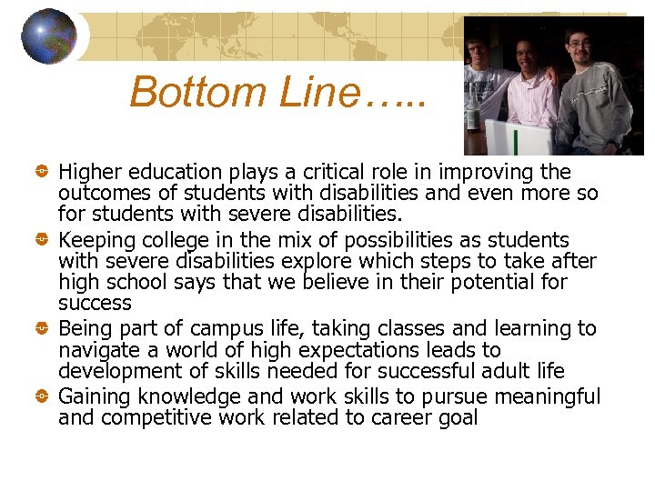 Bottom Line…. . Higher education plays a critical role in improving the outcomes of