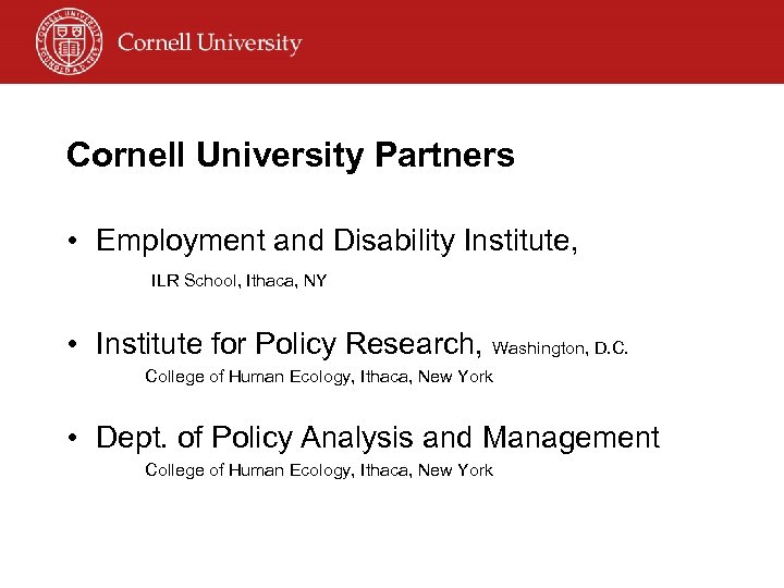 Cornell University Partners • Employment and Disability Institute, ILR School, Ithaca, NY • Institute