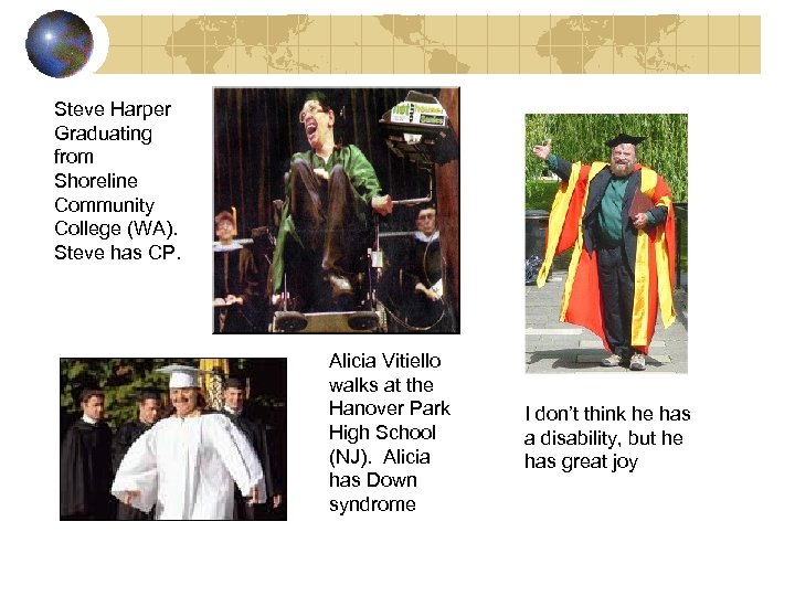 Steve Harper Graduating from Shoreline Community College (WA). Steve has CP. Alicia Vitiello walks