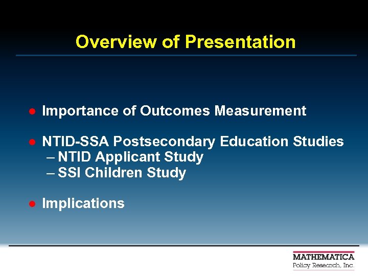 Overview of Presentation l Importance of Outcomes Measurement l NTID-SSA Postsecondary Education Studies –