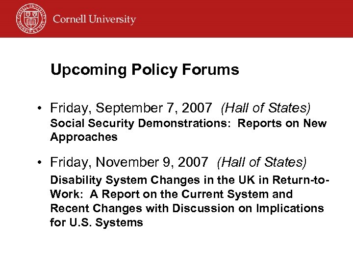 Upcoming Policy Forums • Friday, September 7, 2007 (Hall of States) Social Security Demonstrations:
