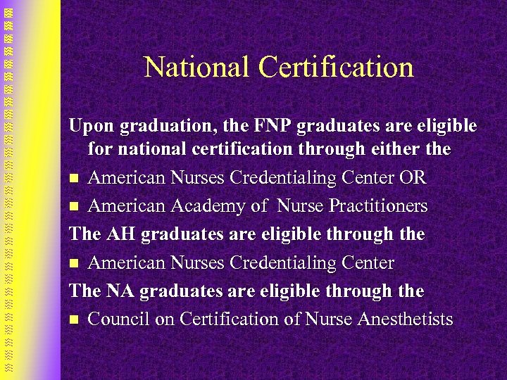 National Certification Upon graduation, the FNP graduates are eligible for national certification through either