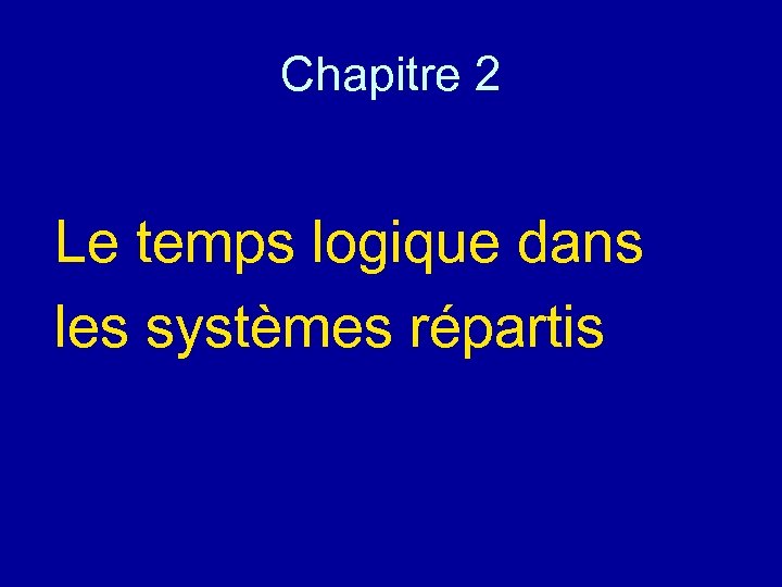 Chapitre 2 Le temps logique dans les systèmes répartis 