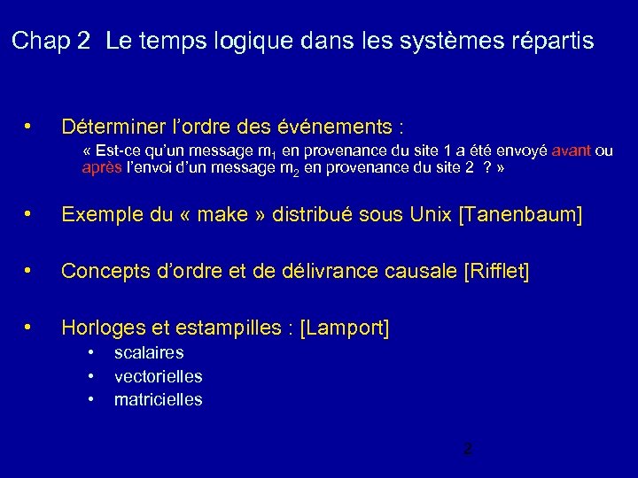 Chap 2 Le temps logique dans les systèmes répartis • Déterminer l’ordre des événements