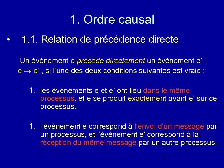 1. Ordre causal • 1. 1. Relation de précédence directe Un événement e précède
