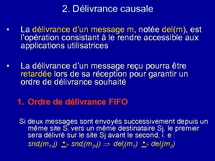 2. Délivrance causale • La délivrance d’un message m, notée del(m), est l’opération consistant