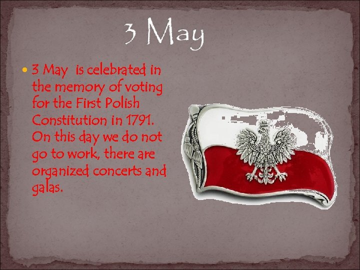  3 May is celebrated in the memory of voting for the First Polish