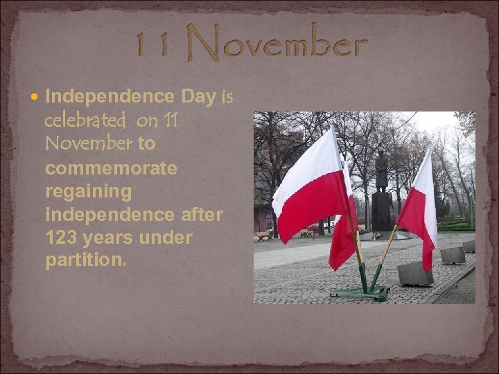  Independence Day is celebrated on 11 November to commemorate regaining independence after 123