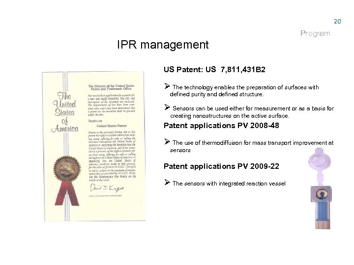 20 Program IPR management US Patent: US 7, 811, 431 B 2 Ø The