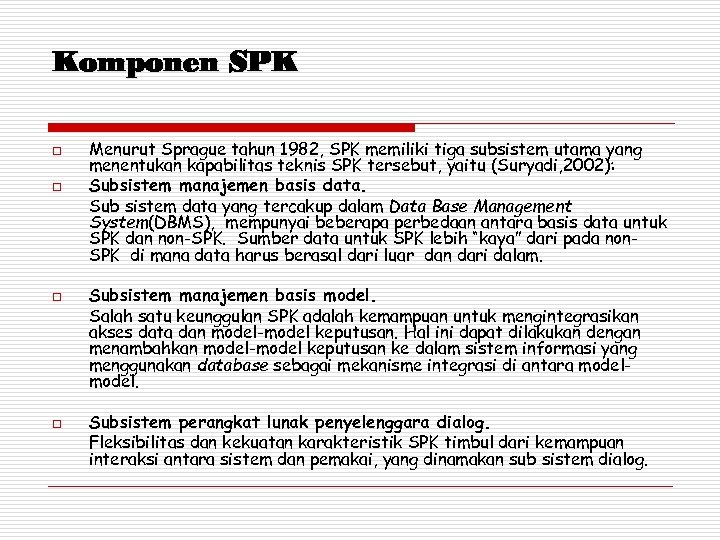 Komponen SPK o o Menurut Sprague tahun 1982, SPK memiliki tiga subsistem utama yang