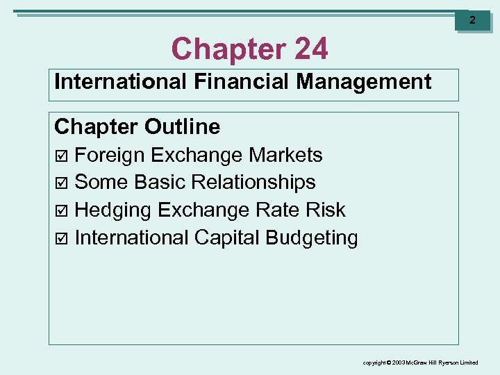 2 Chapter 24 International Financial Management Chapter Outline Foreign Exchange Markets þ Some Basic