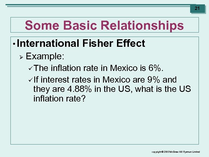 21 Some Basic Relationships • International Ø Fisher Effect Example: ü The inflation rate