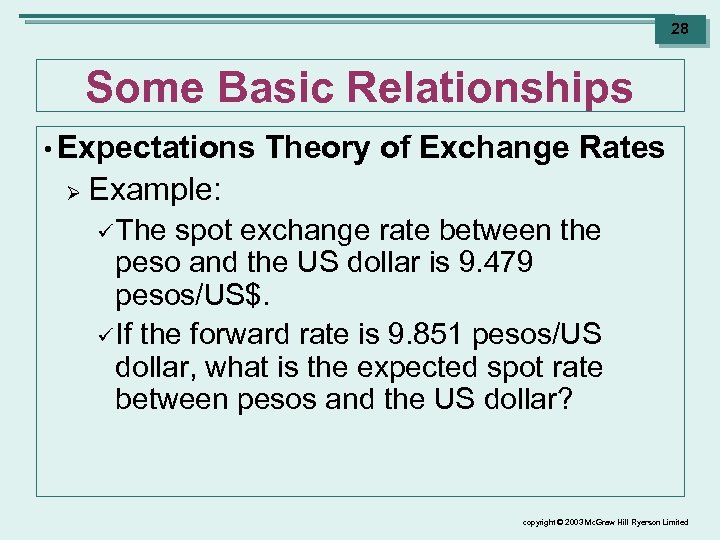 28 Some Basic Relationships • Expectations Ø Theory of Exchange Rates Example: ü The