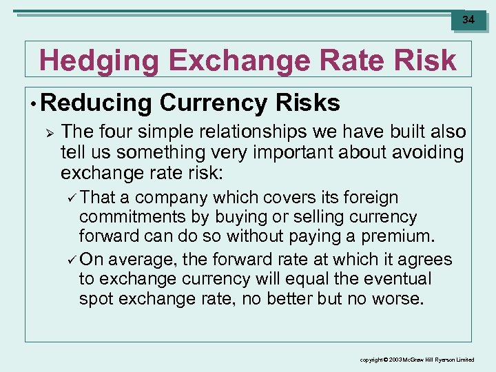 34 Hedging Exchange Rate Risk • Reducing Currency Risks Ø The four simple relationships