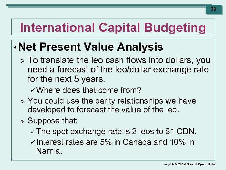 39 International Capital Budgeting • Net Present Value Analysis Ø To translate the leo