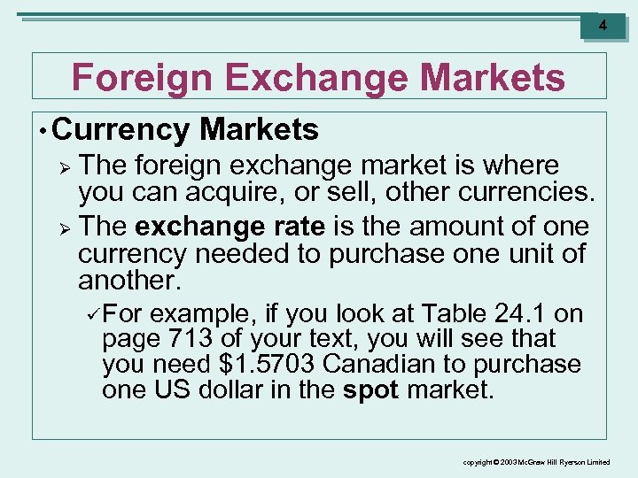 4 Foreign Exchange Markets • Currency Markets The foreign exchange market is where you