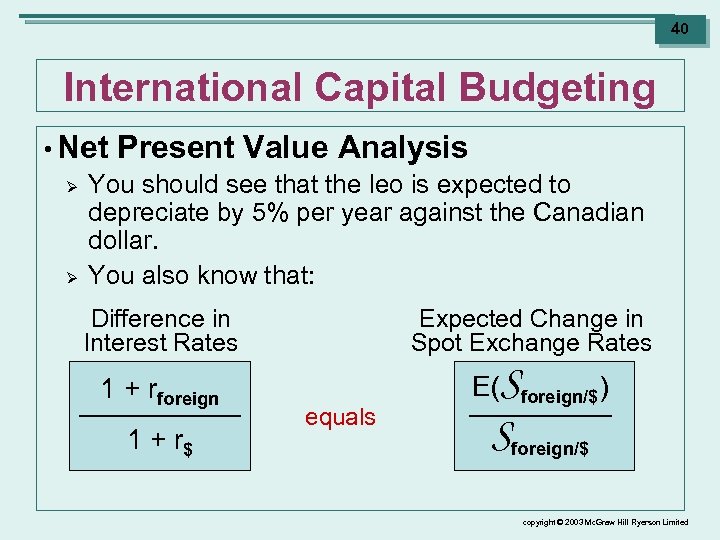 40 International Capital Budgeting • Net Present Value Analysis Ø You should see that