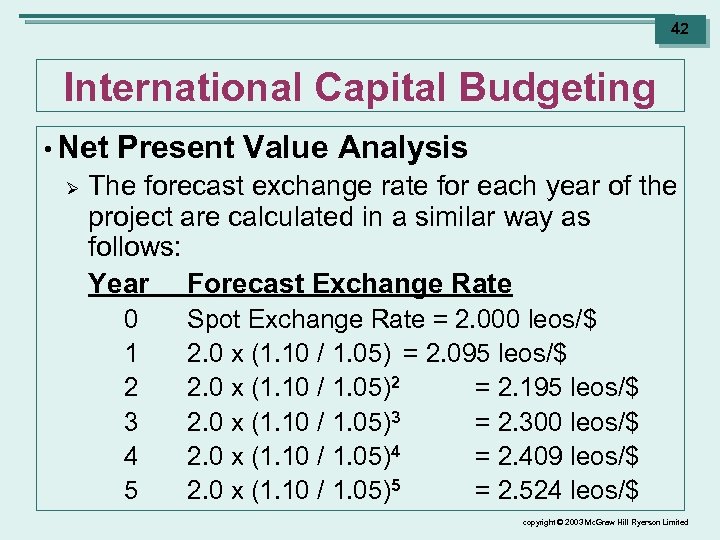42 International Capital Budgeting • Net Ø Present Value Analysis The forecast exchange rate