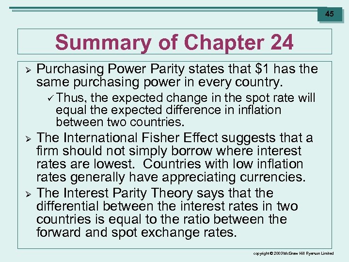 45 Summary of Chapter 24 Ø Purchasing Power Parity states that $1 has the