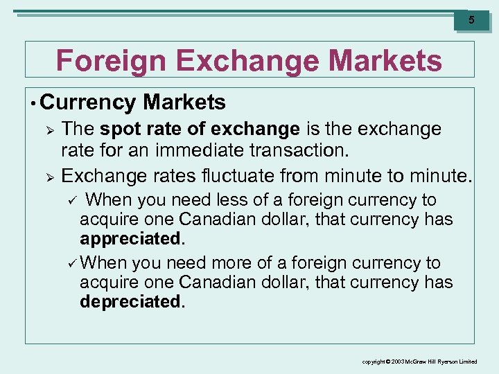5 Foreign Exchange Markets • Currency Ø Ø Markets The spot rate of exchange